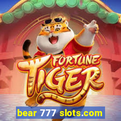 bear 777 slots.com