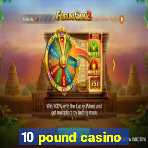 10 pound casino