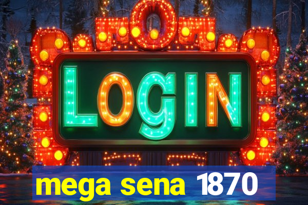 mega sena 1870