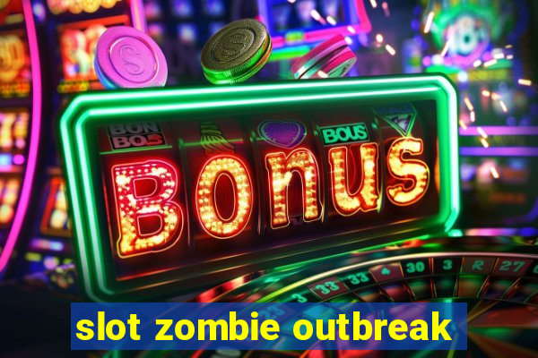 slot zombie outbreak