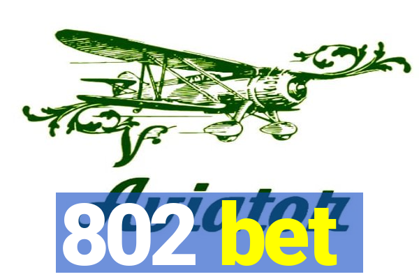 802 bet