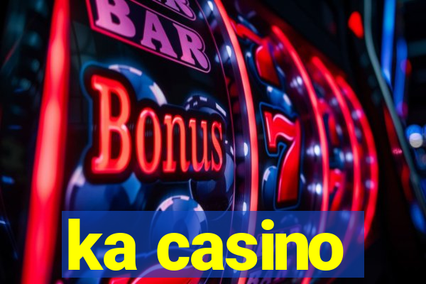 ka casino