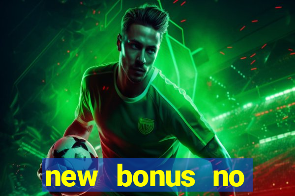 new bonus no deposit casino