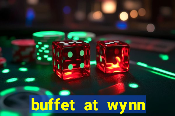 buffet at wynn casino las vegas