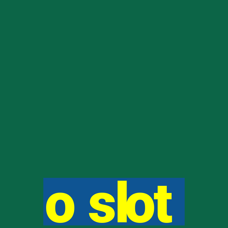 o slot