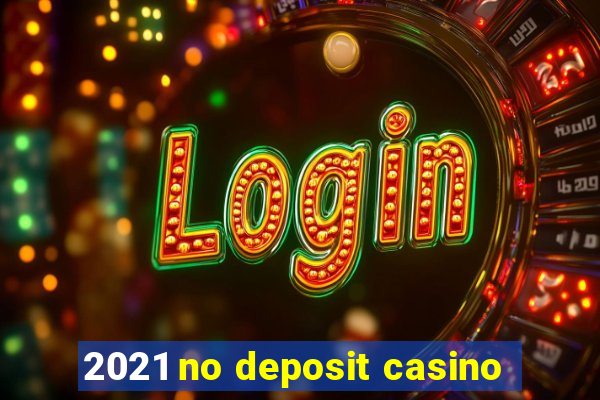 2021 no deposit casino