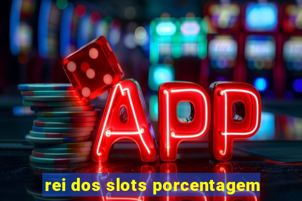 rei dos slots porcentagem