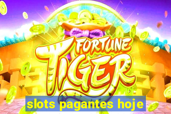 slots pagantes hoje