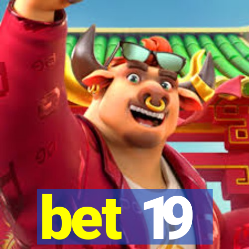 bet 19