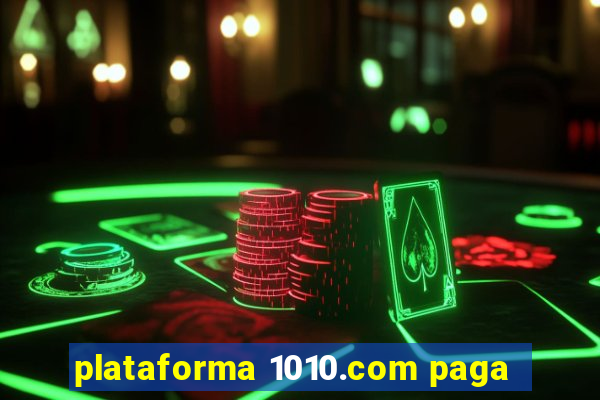 plataforma 1010.com paga