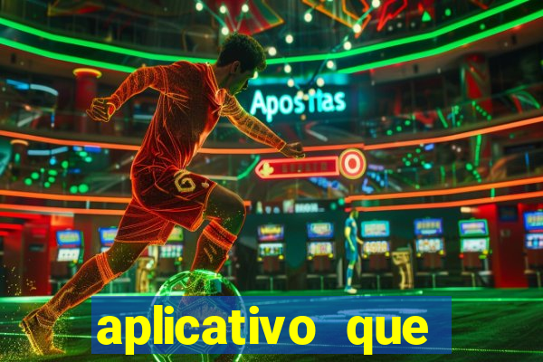 aplicativo que ganha dinheiro no jogo