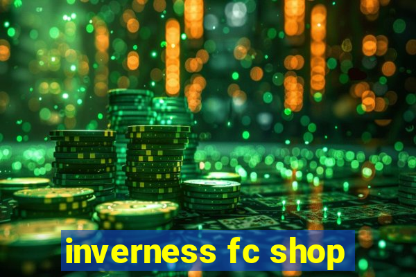 inverness fc shop