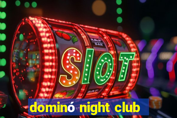 dominó night club