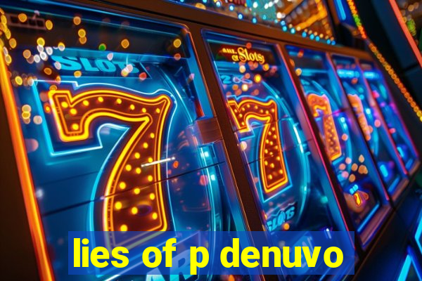 lies of p denuvo