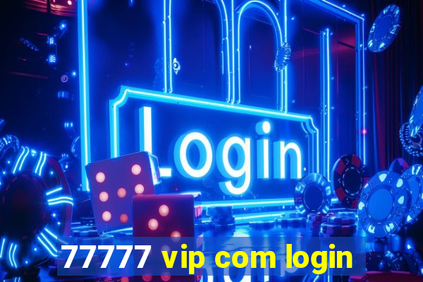 77777 vip com login