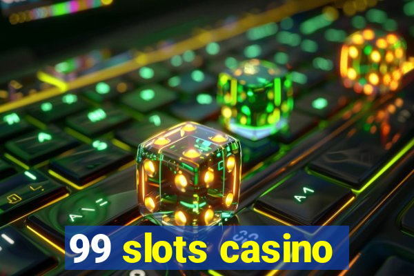 99 slots casino