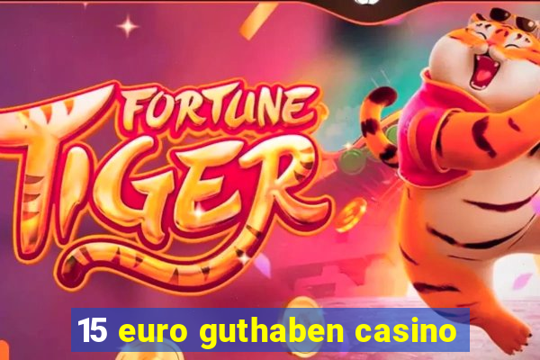 15 euro guthaben casino