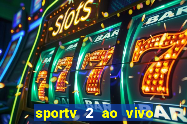 sportv 2 ao vivo futebol play hd