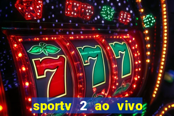 sportv 2 ao vivo futebol play hd