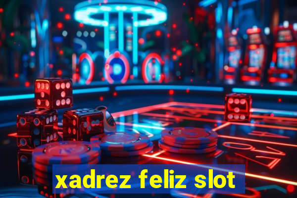 xadrez feliz slot