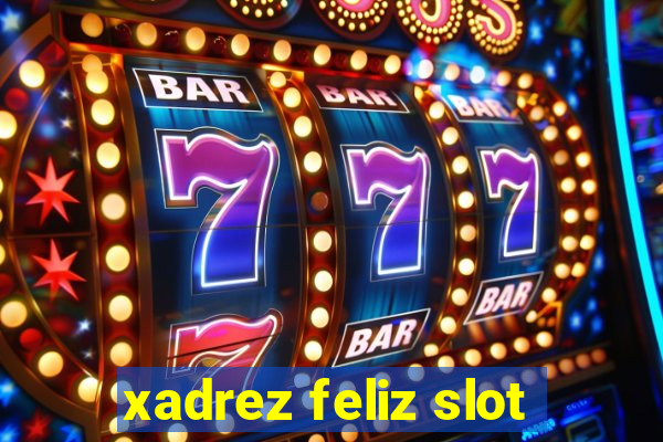 xadrez feliz slot