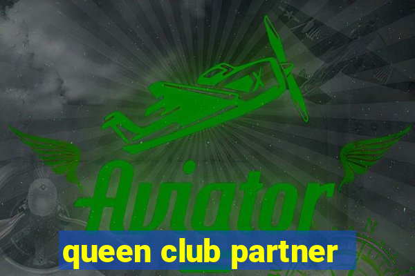 queen club partner