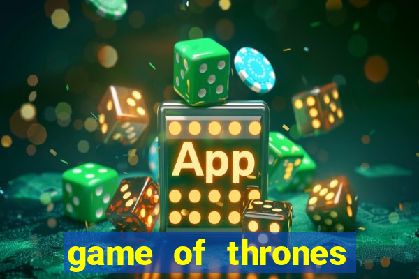 game of thrones slot machine las vegas