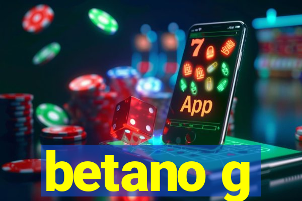 betano g