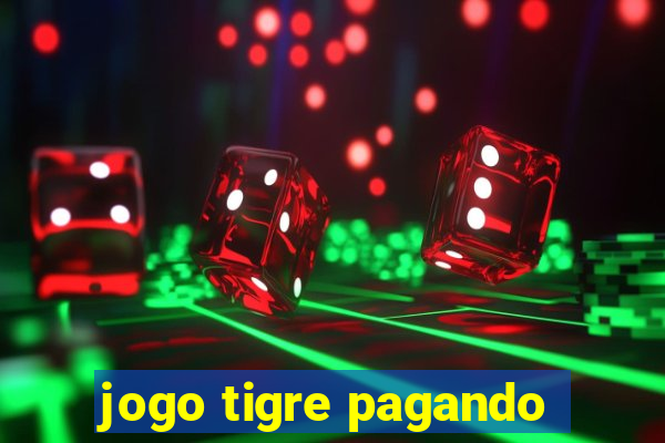 jogo tigre pagando