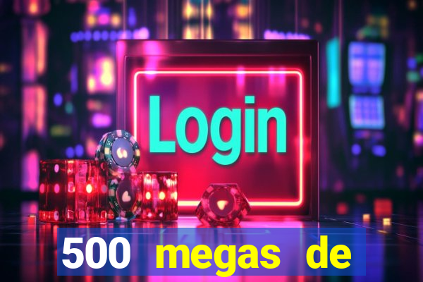 500 megas de internet equivale a quantos gigas