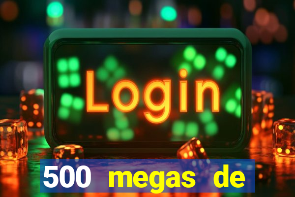 500 megas de internet equivale a quantos gigas