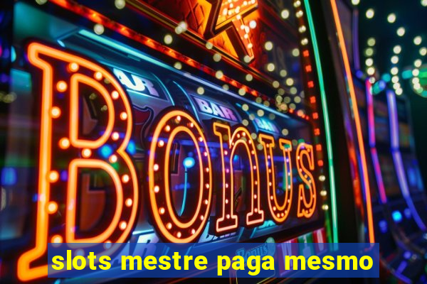 slots mestre paga mesmo