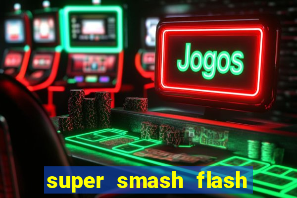 super smash flash 2 jogos 360