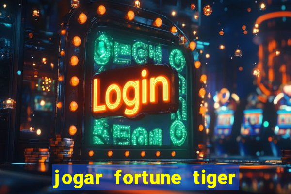 jogar fortune tiger gratis demo