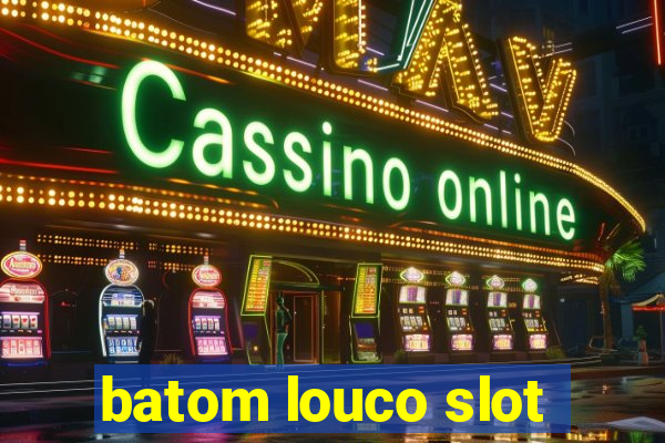 batom louco slot