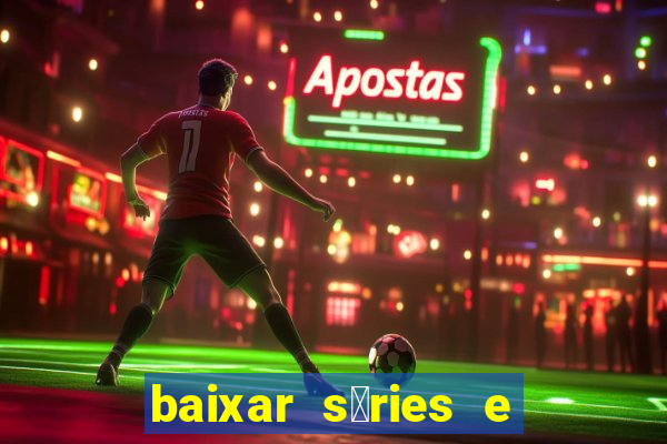 baixar s茅ries e filmes mp4