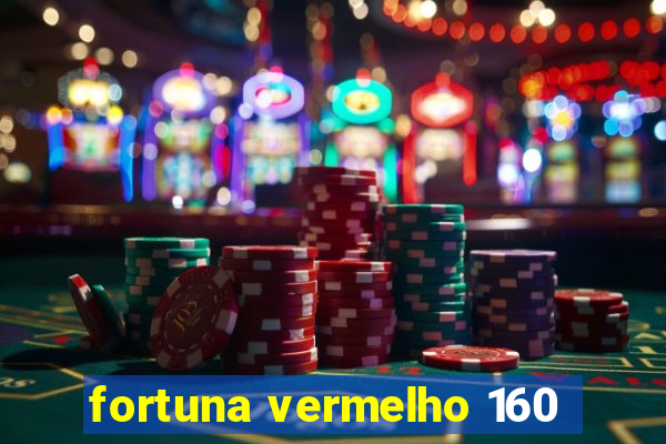 fortuna vermelho 160