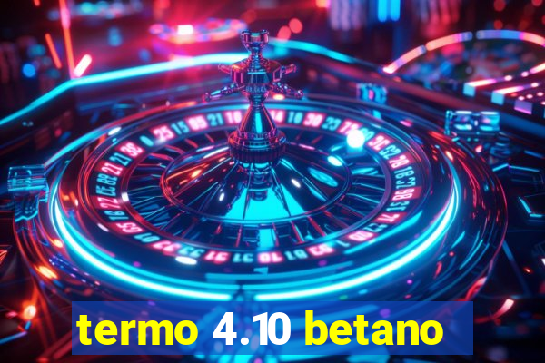 termo 4.10 betano