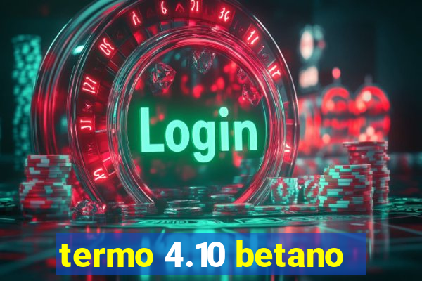 termo 4.10 betano