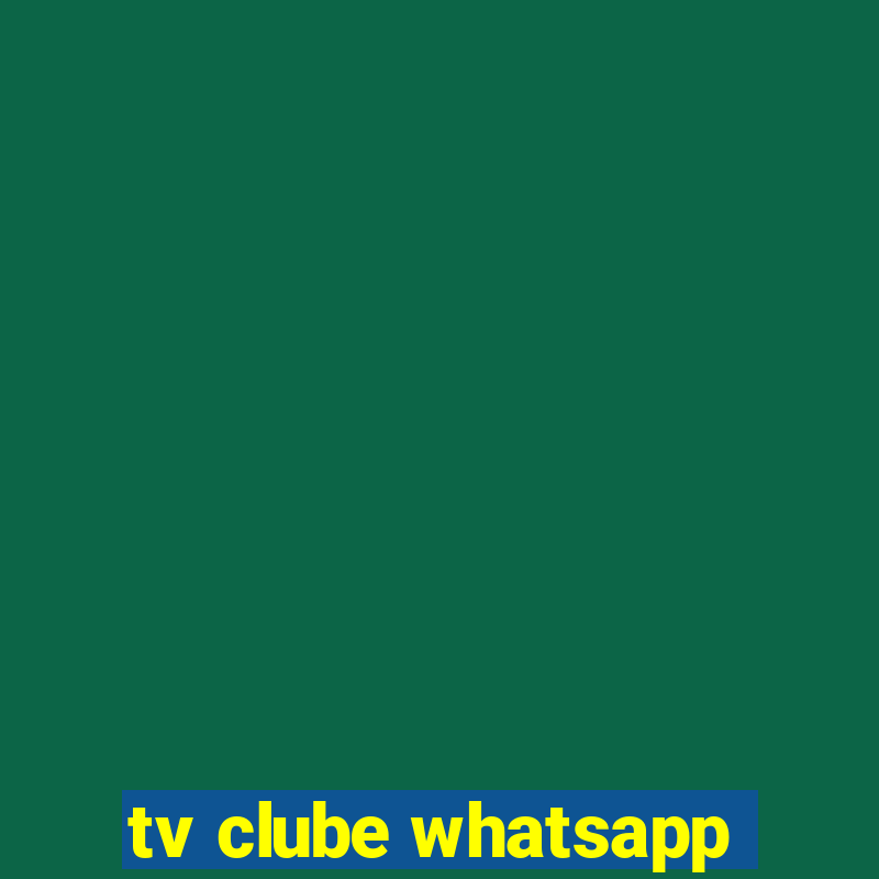 tv clube whatsapp