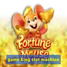 game king slot machine