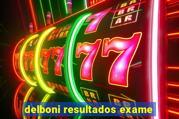 delboni resultados exame