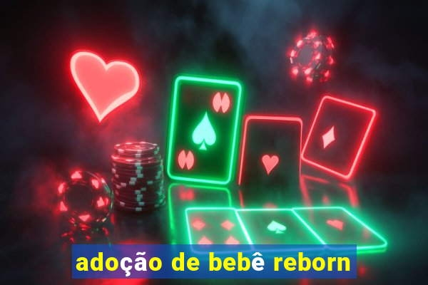 adoção de bebê reborn