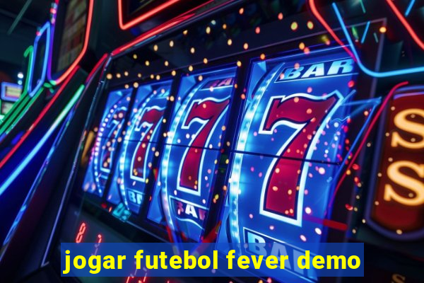 jogar futebol fever demo