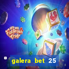 galera bet 25 rodadas grátis