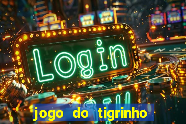 jogo do tigrinho que ganha b?nus