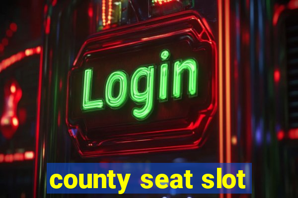 county seat slot