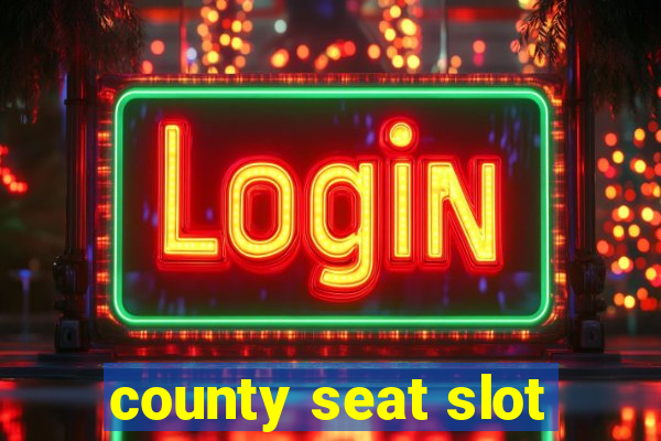 county seat slot