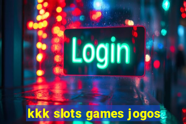 kkk slots games jogos