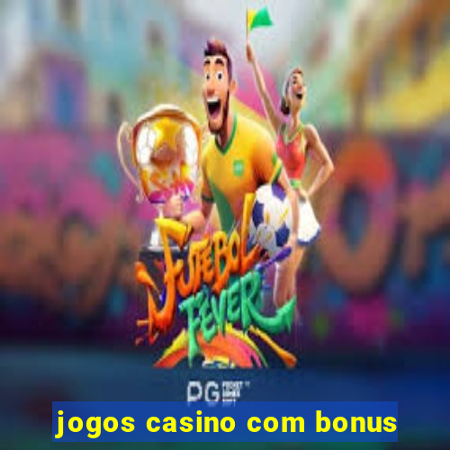 jogos casino com bonus